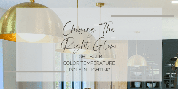 Light Bulb Color Temperature Role in Lighting